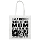 Proud Parole Officer Mom Of Awesome Daughter - Tote Bag White