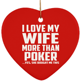 I Love My Wife More Than Poker - Heart Ornament