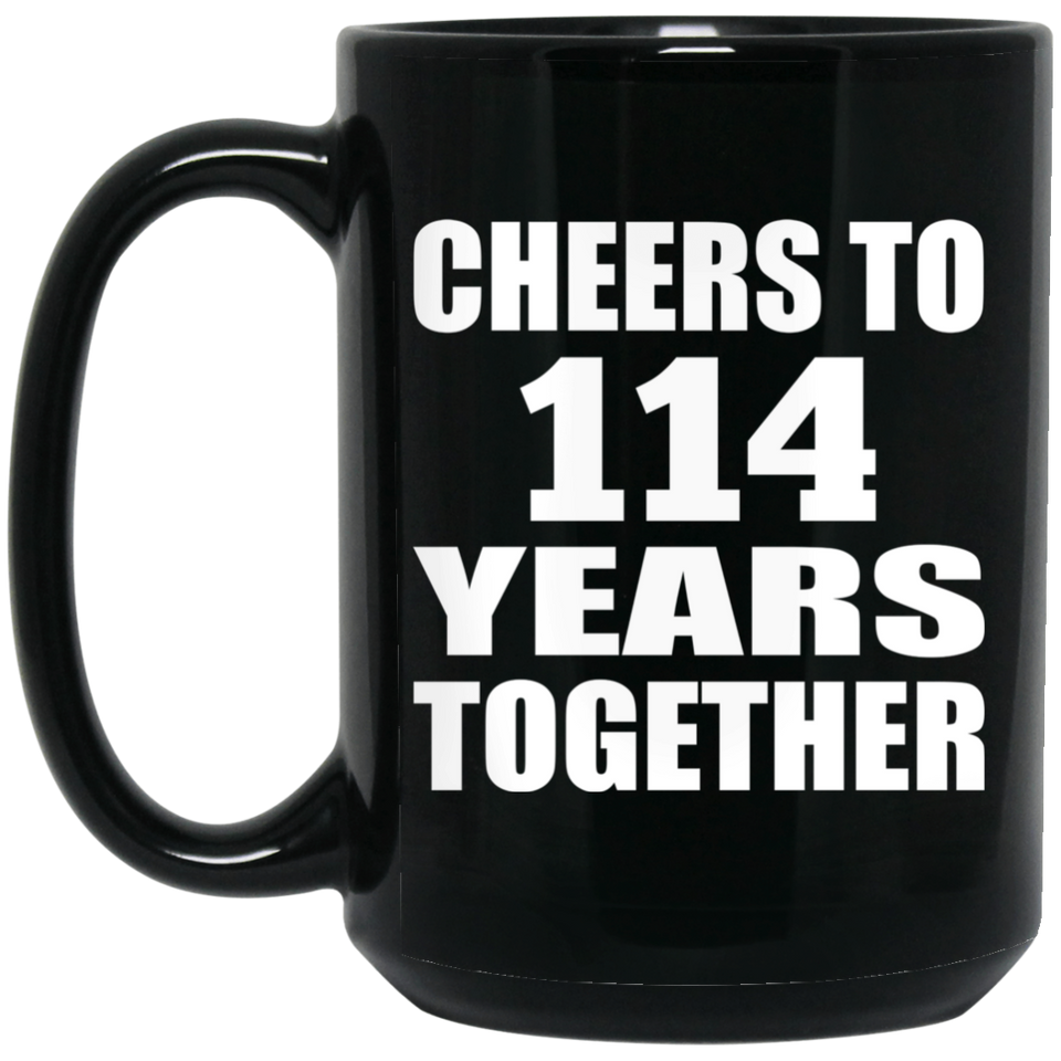 114th Anniversary Cheers To 114 Years Together - 15oz Coffee Mug Black