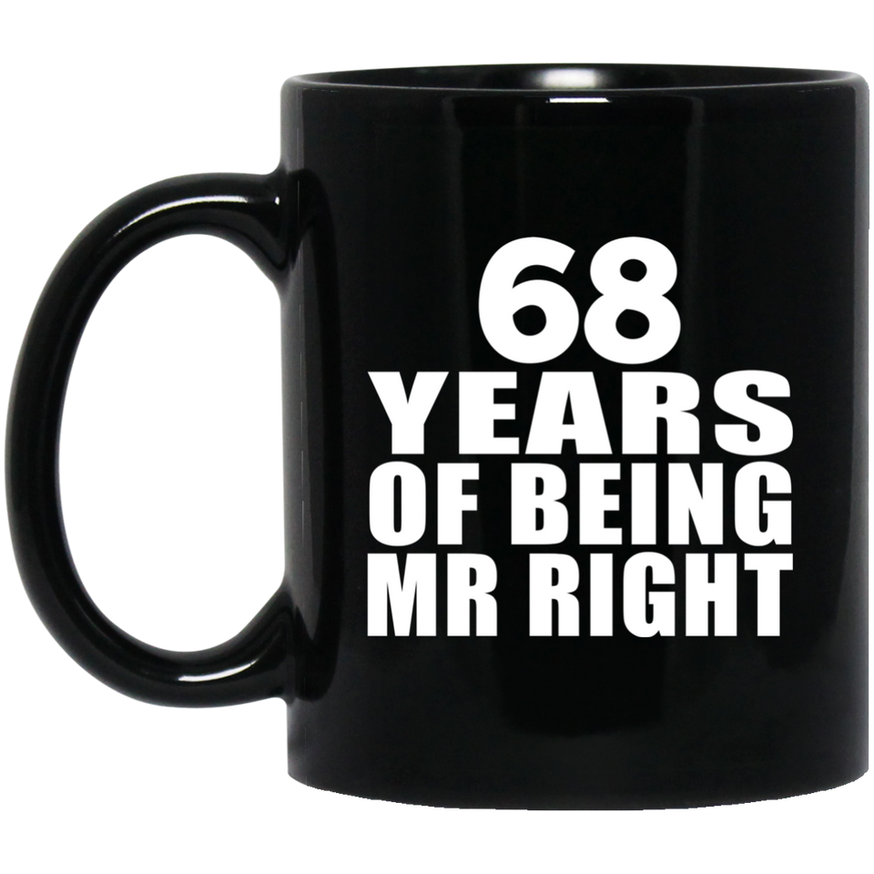 68th Anniversary 68 Years Of Being Mr Right - 11 Oz Coffee Mug Black