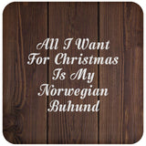 All I Want For Christmas Is My Norwegian Buhund - Drink Coaster D