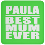 Paula Best Mum Ever - Drink Coaster