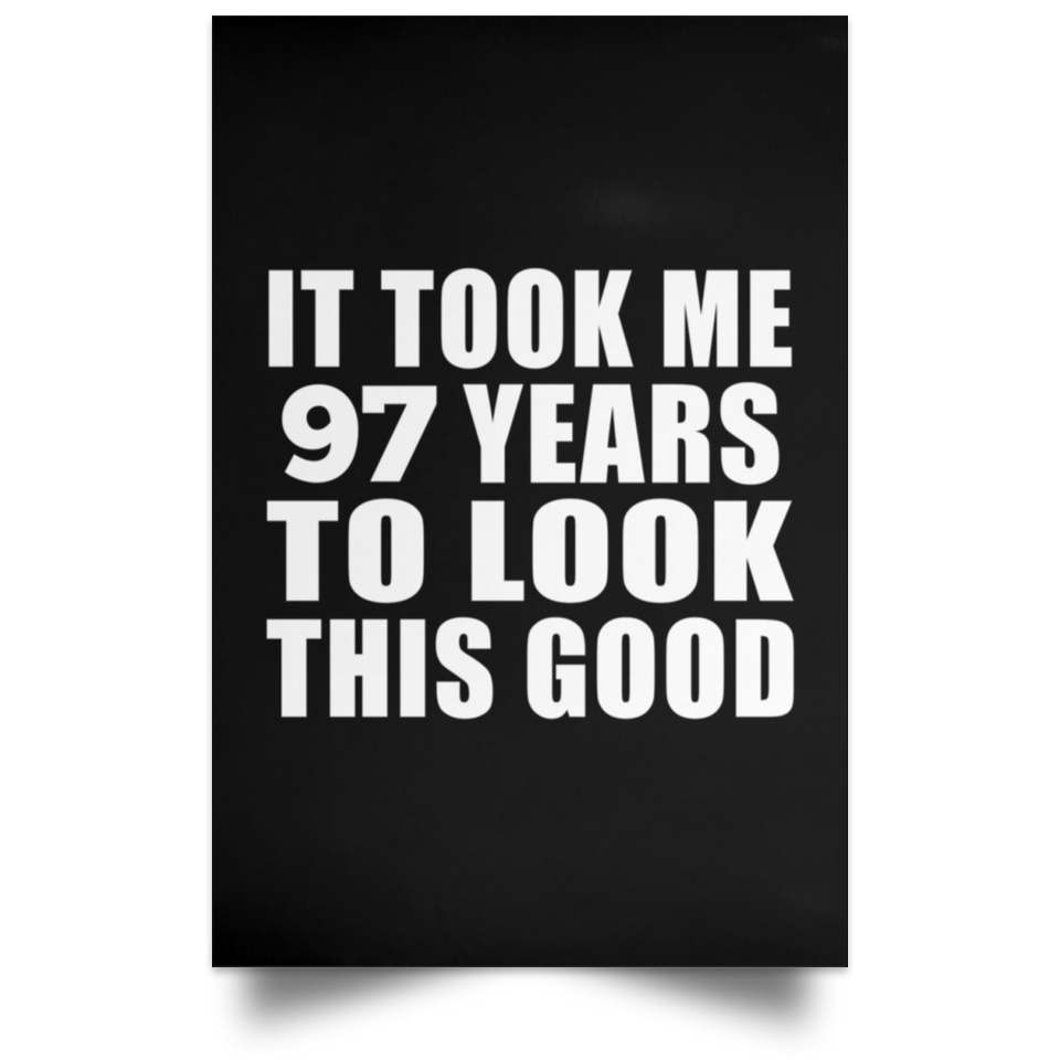 97th Birthday Took Me 97 Years To Look This Good - Poster Portrait