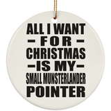 All I Want For Christmas Is My Small Munsterlander Pointer - Circle Ornament