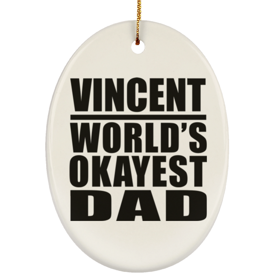 Vincent World's Okayest Dad - Oval Ornament