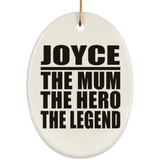 Joyce The Mum The Hero The Legend - Oval Ornament