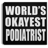 World's Okayest Podiatrist - Canvas Square
