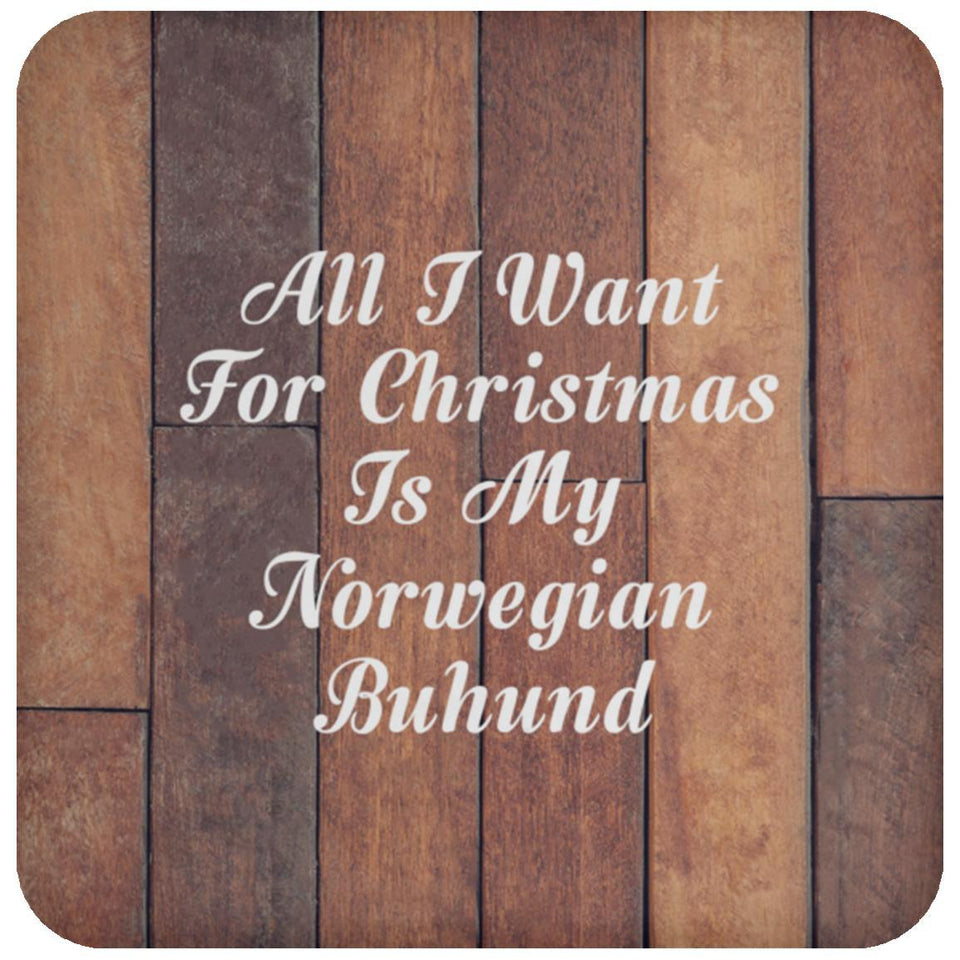 All I Want For Christmas Is My Norwegian Buhund - Drink Coaster E