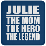 Julie The Mom The Hero The Legend - Drink Coaster