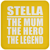 Stella The Mum The Hero The Legend - Drink Coaster