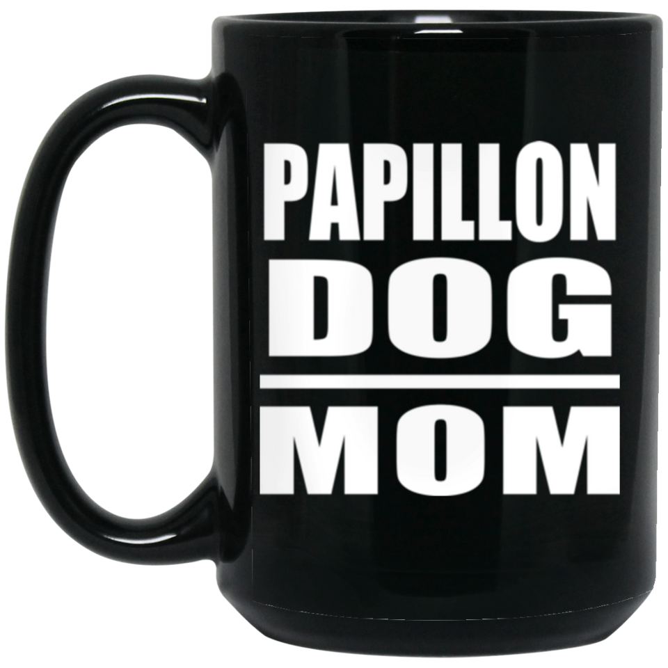 Papillon Dog Mom - 15oz Coffee Mug Black