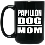 Papillon Dog Mom - 15oz Coffee Mug Black
