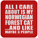 All I Care About Is My Norwegian Forest Cat - Drink Coaster