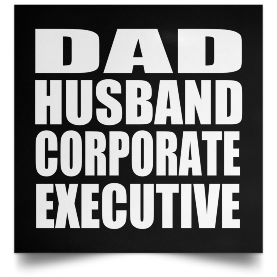 Dad Husband Corporate Executive - Poster Square