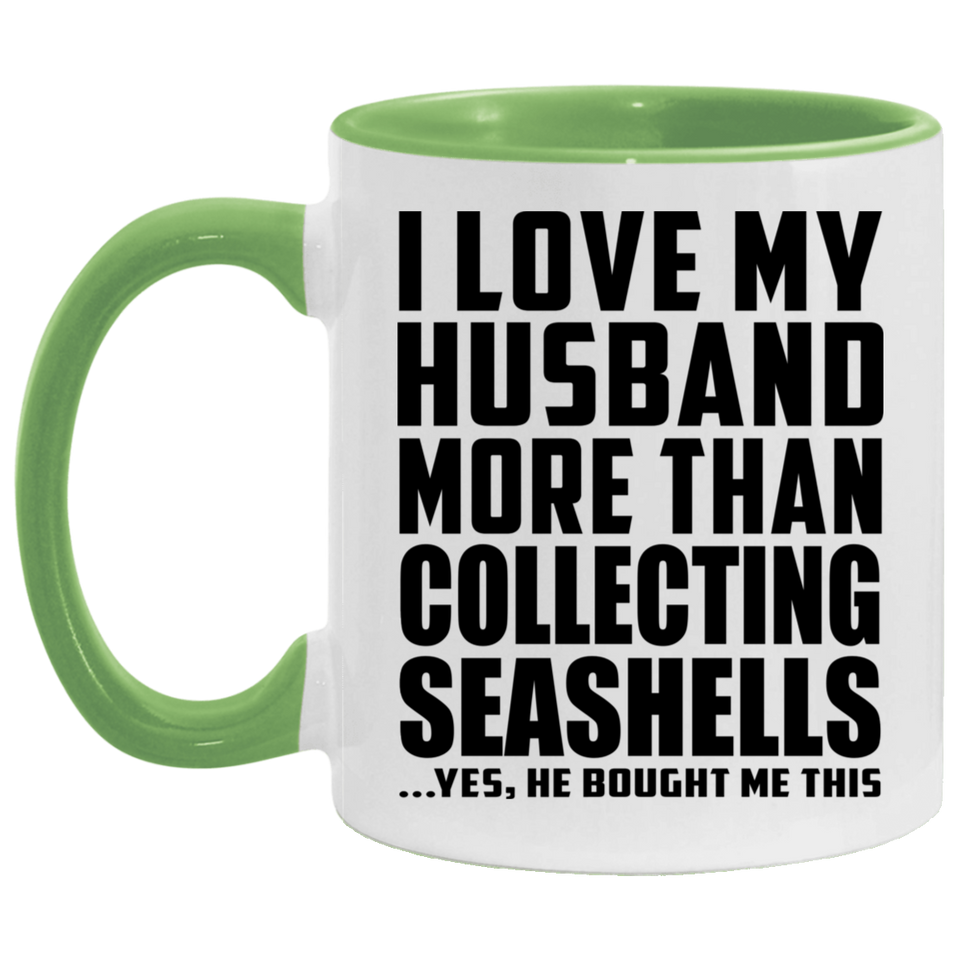 I Love My Husband More Than Collecting Seashells - 11oz Accent Mug Green