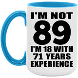 89th Birthday I'm Not 89 I'm 18 With 71 Years Experience - 15oz Accent Mug Blue