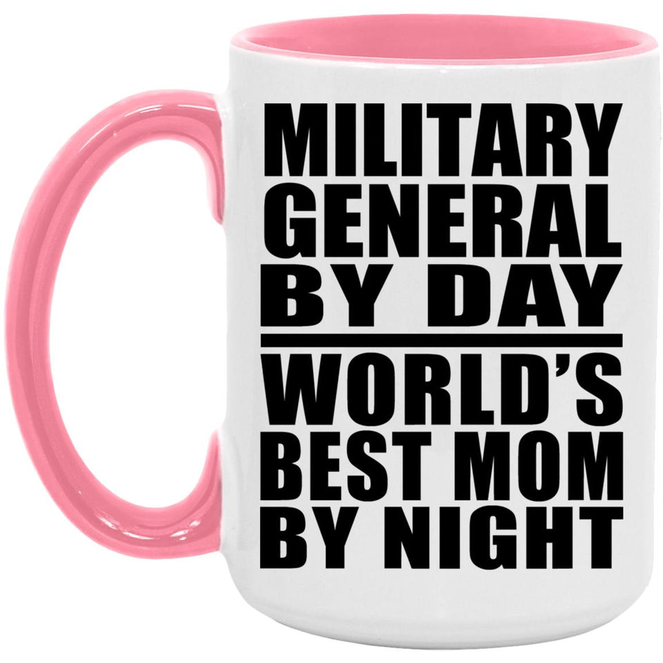 Military General By Day World's Best Mom By Night - 15oz Accent Mug Pink