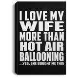 I Love My Wife More Than Hot Air Ballooning - Canvas Portrait