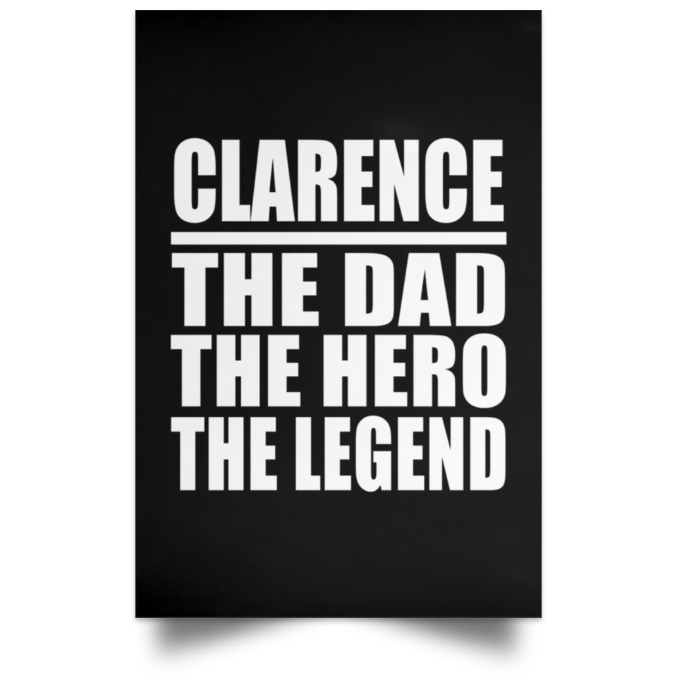 Clarence The Dad The Hero The Legend - Poster Portrait
