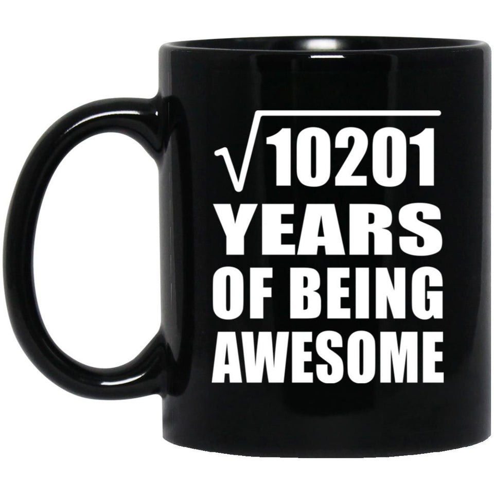 101st Birthday Square Root of 10201 Years of Being Awesome - 11oz Coffee Mug Black