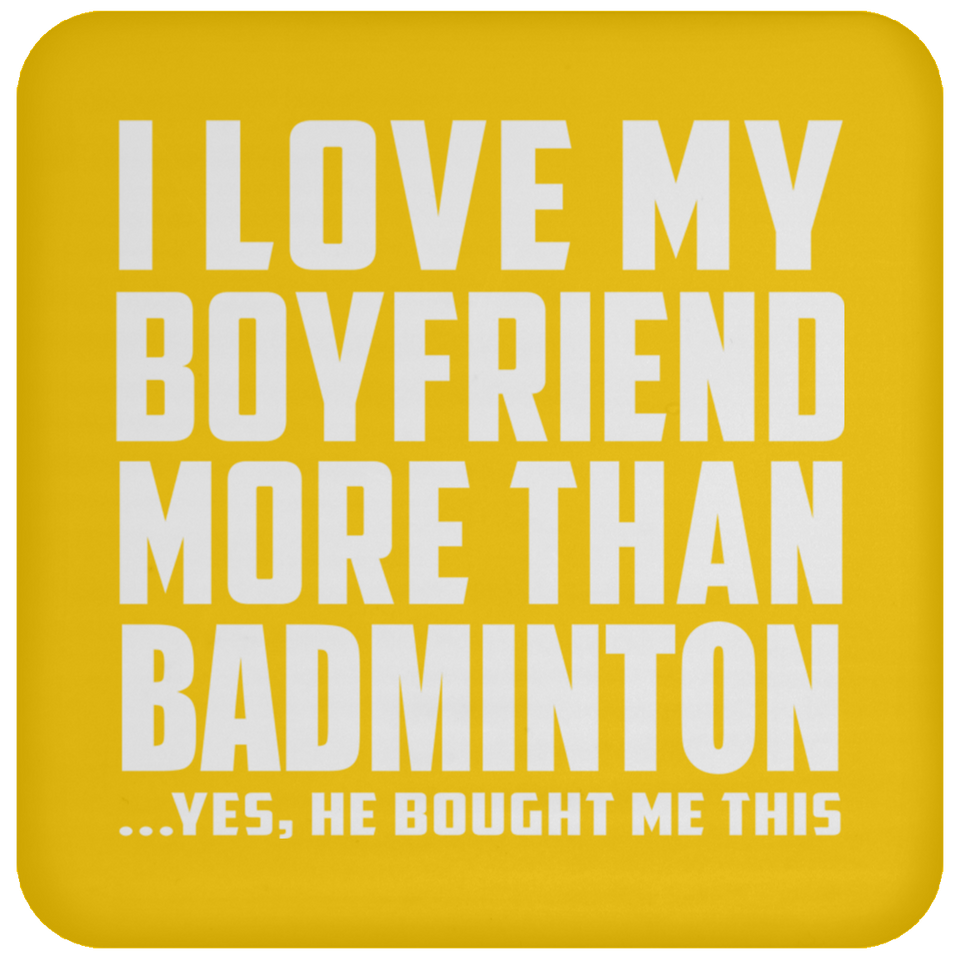 I Love My Boyfriend More Than Badminton - Drink Coaster