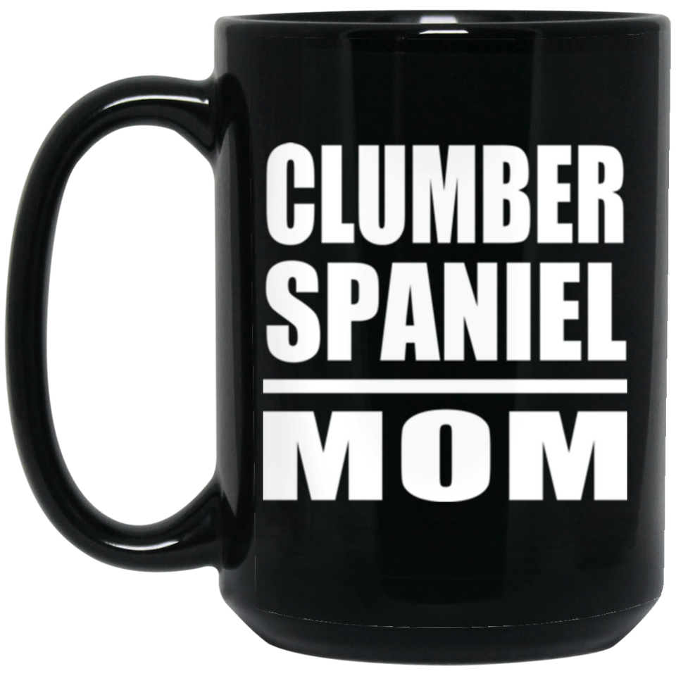 Clumber Spaniel Mom - 15oz Coffee Mug Black