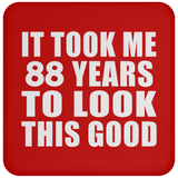 88th Birthday Took Me 88 Years To Look This Good - Drink Coaster