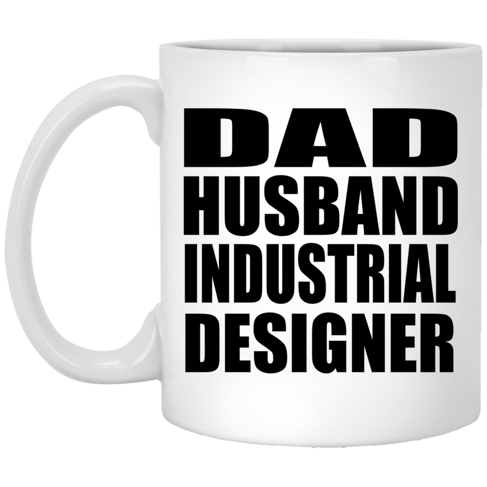Dad Husband Industrial Designer - 11oz Coffee Mug
