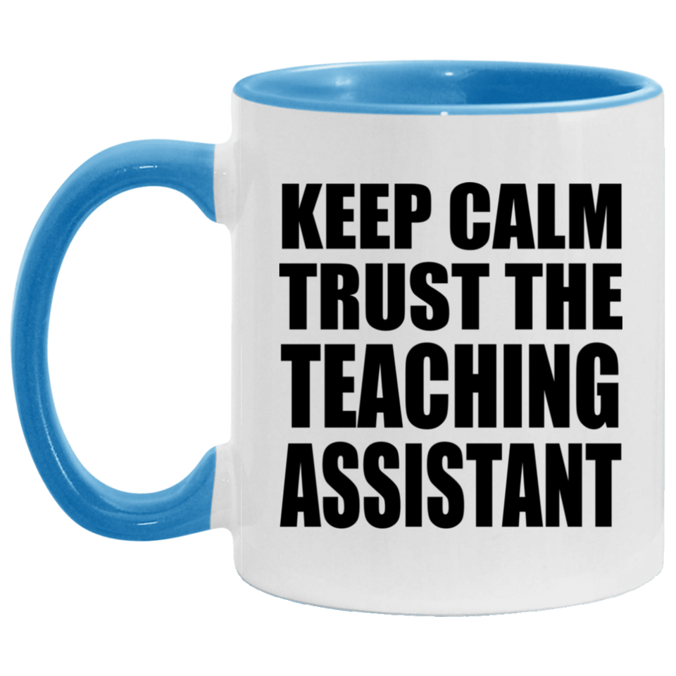 Keep Calm and Trust The Teaching Assistant - 11oz Accent Mug Blue