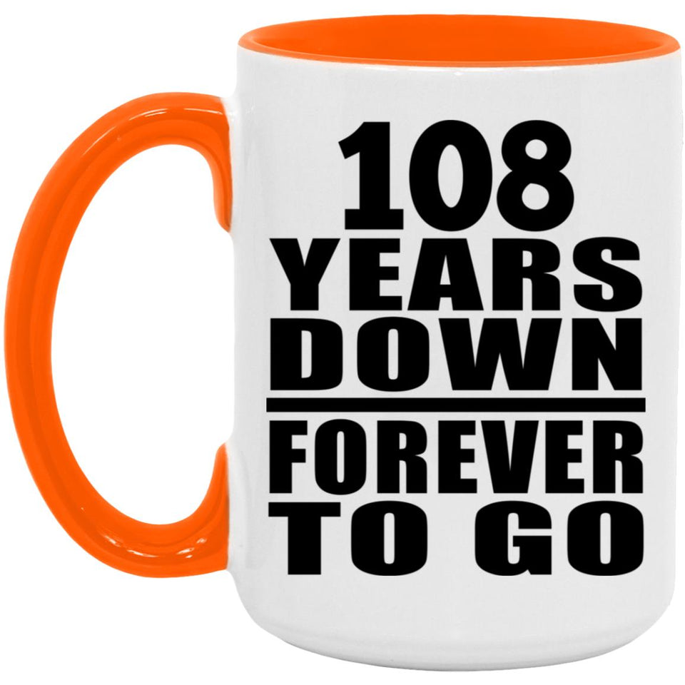 108th Anniversary 108 Years Down Forever to Go - 15oz Accent Mug Orange