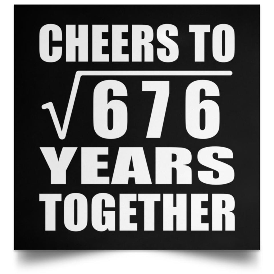 26th Anniversary Cheers To Square Root of 676 Years Together - Poster Square