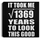 37th Birthday Took Square Root of 1369 Years To Look Good - Canvas Square