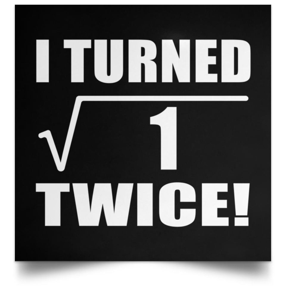 2nd Birthday I Turned Square Root of 1 Twice - Poster Square