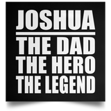 Joshua The Dad The Hero The Legend - Poster Square