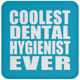 Coolest Dental Hygienist Ever - Drink Coaster