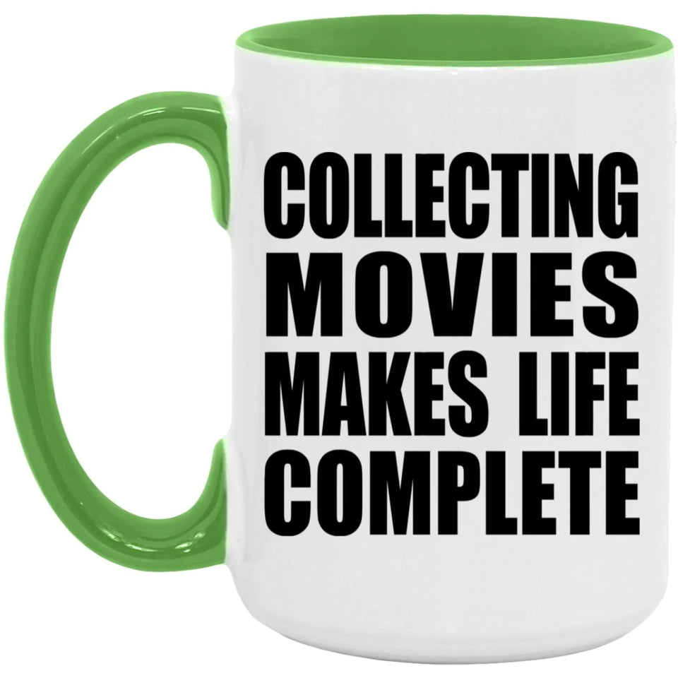 Collecting Movies Makes Life Complete - 15oz Accent Mug Green