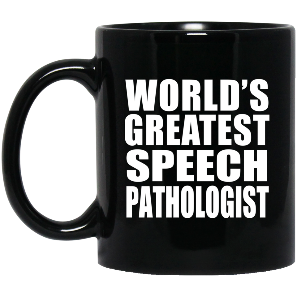 World's Greatest Speech Pathologist - 11 Oz Coffee Mug Black