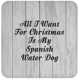 All I Want For Christmas Is My Spanish Water Dog - Drink Coaster F