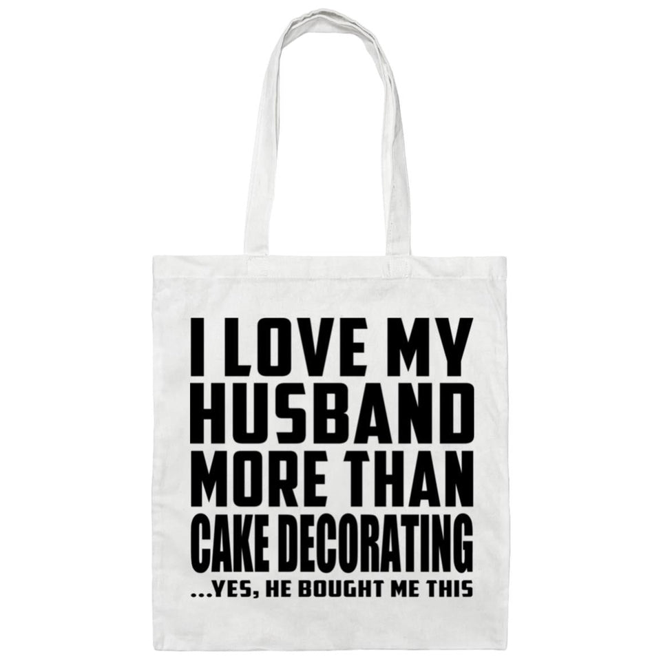 I Love My Husband More Than Cake Decorating - Tote Bag White