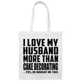 I Love My Husband More Than Cake Decorating - Tote Bag White