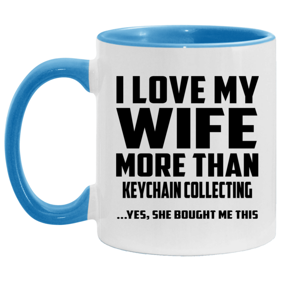 I Love My Wife More Than Keychain Collecting - 11oz Accent Mug Blue
