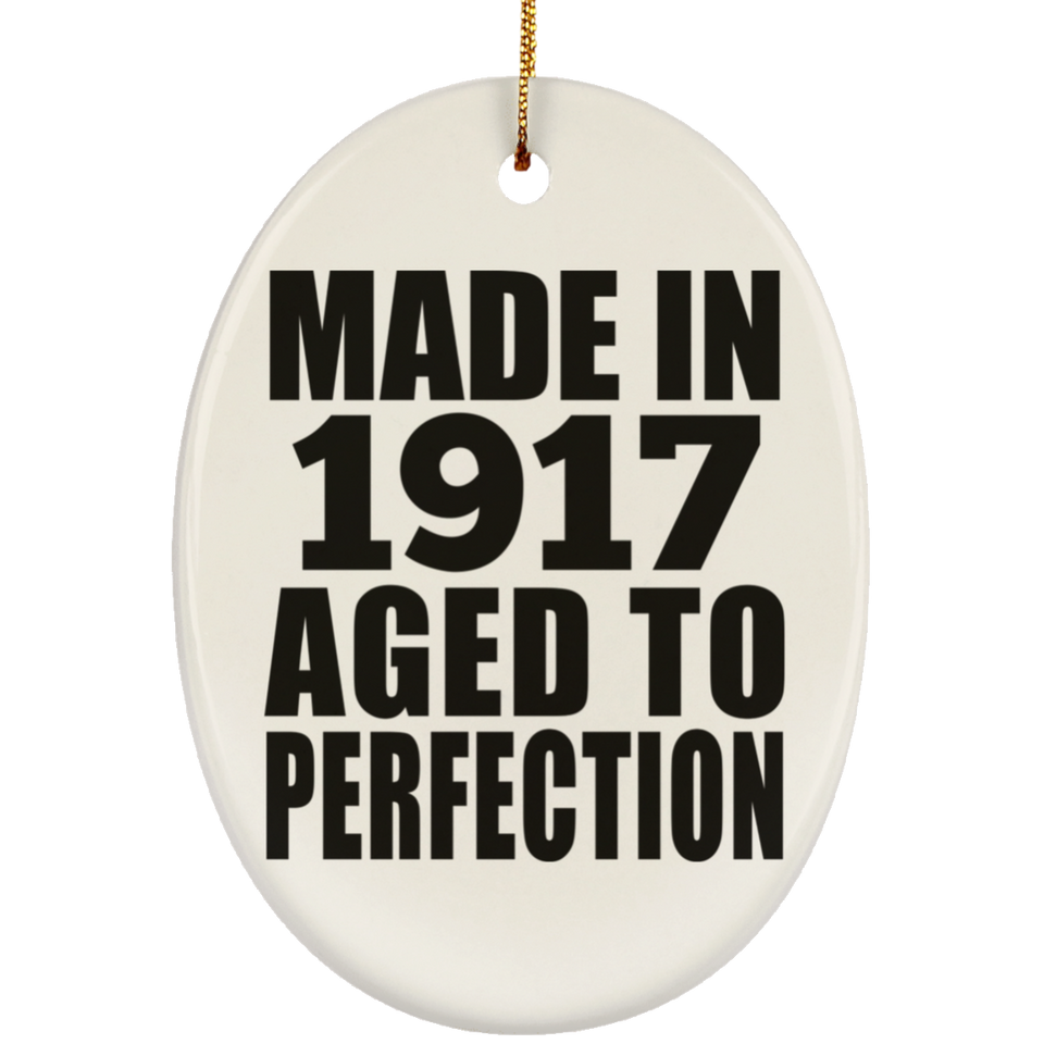 107th Birthday Made In 1917 Aged To Perfection - Oval Ornament
