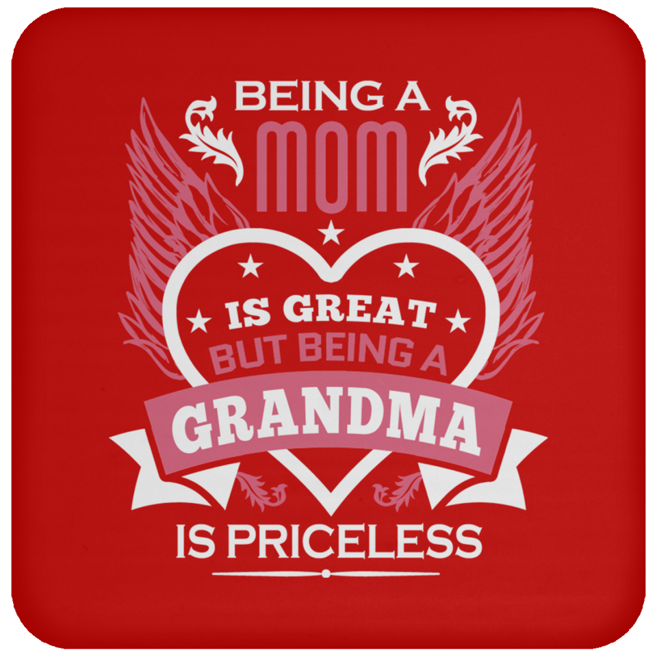 Being A Mom Is Great But Being A Grandma is Priceless - Drink Coaster