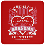 Being A Mom Is Great But Being A Grandma is Priceless - Drink Coaster