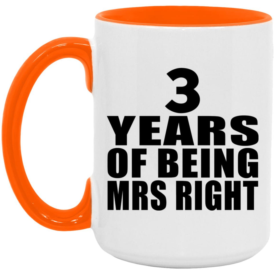 3rd Anniversary 3 Years Of Being Mrs Right - 15oz Accent Mug Orange