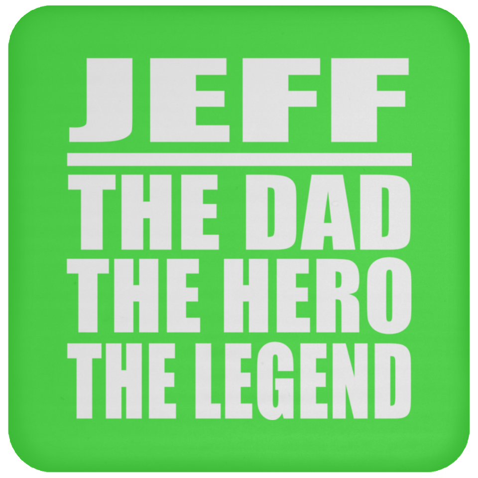 Jeff The Dad The Hero The Legend - Drink Coaster