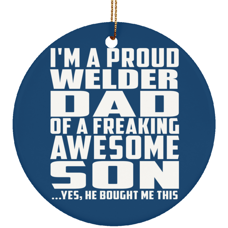 Proud Welder Dad Of Awesome Son - Circle Ornament