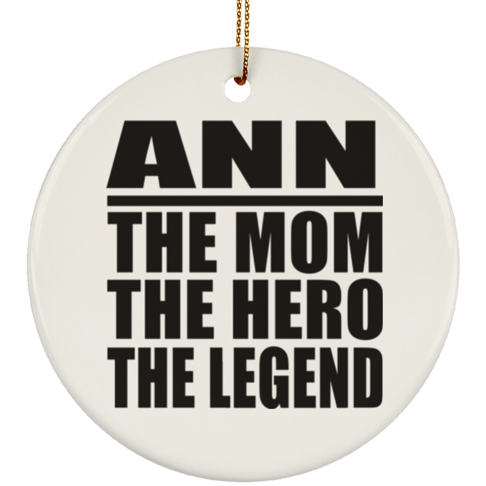Ann The Mom The Hero The Legend - Circle Ornament