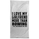 I Love My Girlfriend More Than Rowing - Hand Towel