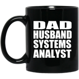 Dad Husband Systems Analyst - 11oz Coffee Mug Black
